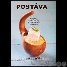 POYTÁVA - Origen y evolución de gastronomía paraguaya - Autora: GRACIELA MARTÍNEZ - Año 2017